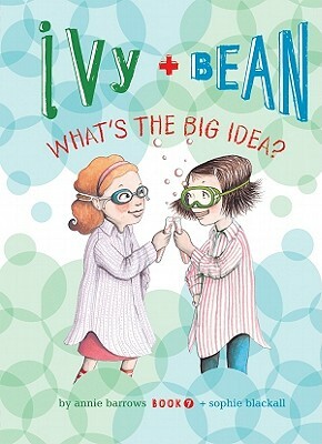 Ivy + Bean: What's the Big Idea? by Annie Barrows