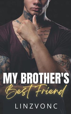 My Brothers Best Friend: Cole & Alicia- A Wattpad & Inkitt Sensation! by Linzvonc, Linzvonc