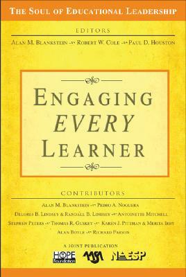 Engaging Every Learner by Alan M. Blankstein, Paul D. Houston, Robert W. Cole