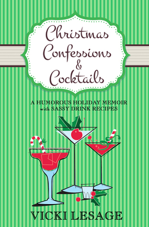 Christmas Confessions & Cocktails by Vicki Lesage