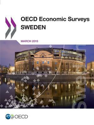 OECD Economic Surveys: Sweden 2015 by OECD