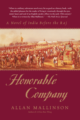 Honorable Company: A Novel of India Before the Raj by Allan Mallinson