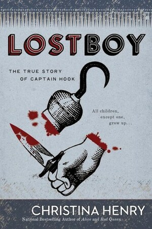 Lost Boy: The True Story of Captain Hook by Christina Henry