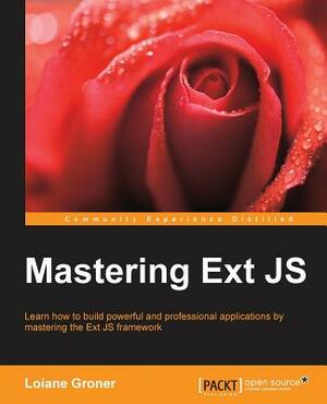 Mastering Ext Js by Loiane Groner