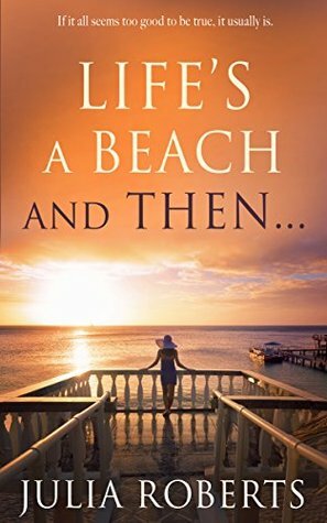 Life's a Beach and Then... by Julia Roberts