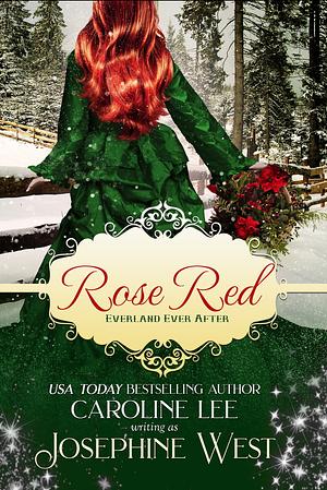 Rose Red: An Everland Ever After Tale by Caroline Lee, Josephine West