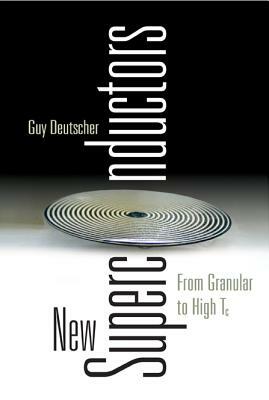 New Superconductors: From Granular to High Tc by Guy Deutscher