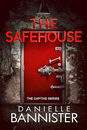 The Safehouse by Danielle Bannister, Danielle Bannister