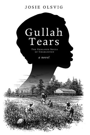 Gullah Tears by Josie Olsvig, Josie Olsvig