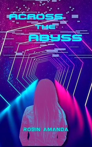 Across The Abyss by Robin Amanda