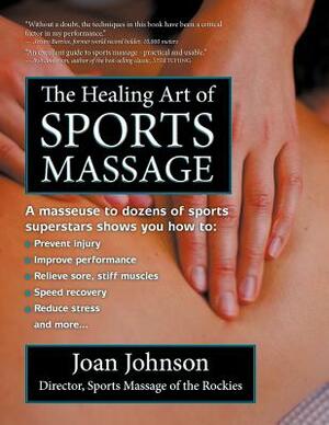 The Healing Art of Sports Massage by Joan Johnson