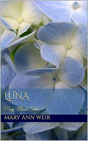 Luna: Posy: Book Two by Mary Ann Weir