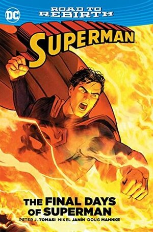 Superman: The Final Days of Superman by Dale Eaglesham, Scot Eaton, Tom Nguyen, Alex Sinclair, Mikel Janín, Peter J. Tomasi, Rob Leigh, Paul Pelletier, Will Quintana, Sandra Hope, Paul Renaud, Wayne Faucher, Jaime Mendoza, Livesay, Christian Alamy, Alejandro Sánchez, Tomeu Morey, Jorge Jimenez, Doug Mahnke, Jeromy Cox, Ed Benes