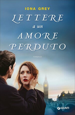 Lettere a un amore perduto by Iona Grey