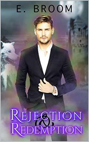 Rejection and Redemption by E. Broom