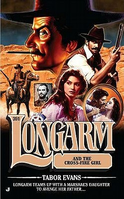 Longarm and the Cross Fire Girl by Tabor Evans
