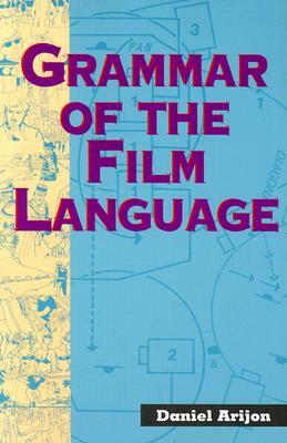 Grammar of the Film Language by Daniel Arijon