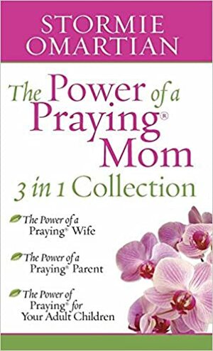 The Power of a Praying Mom Collection by Stormie Omartian