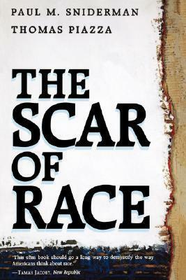 The Scar of Race by Thomas Piazza, Paul M. Sniderman