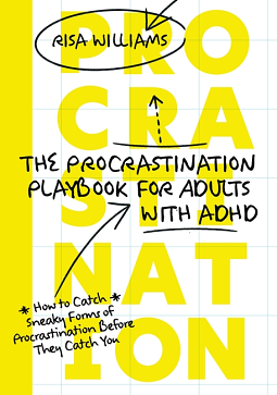 The Procrastination Playbook for Adults with ADHD: How to Catch Sneaky Forms of Procrastination Before They Catch You by Risa Williams