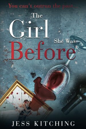 The Girl She Was Before by Jess Kitching