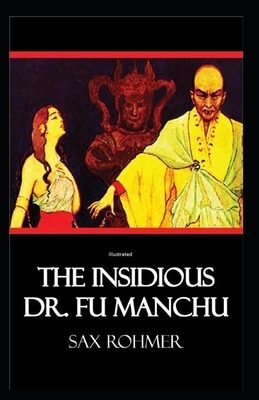 The Insidious Dr. Fu-Manchu Illustrated by Sax Rohmer