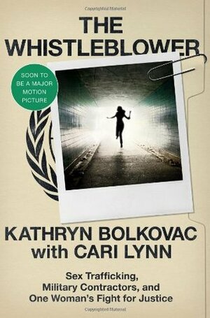 The Whistleblower: Sex Trafficking, Military Contractors, and One Woman's Fight for Justice by Kathryn Bolkovac, Cari Lynn