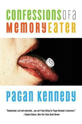 Confessions of a Memory Eater by Pagan Kennedy