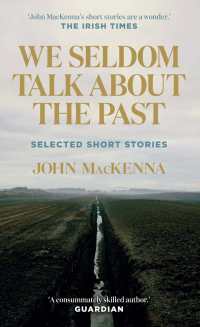 We Seldom Talk About the Past: Selected Short Stories by John Mackenna