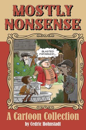Mostly Nonsense by Cedric Hohnstadt