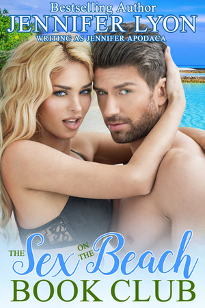 The Sex on the Beach Book Club by Jennifer Apodaca, Jennifer Lyon