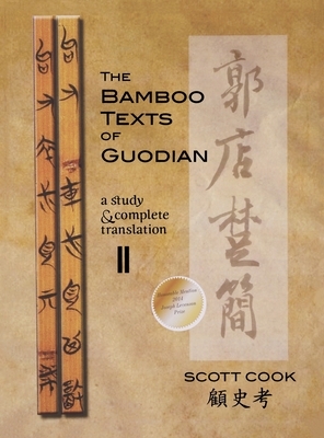 The Bamboo Texts of Guodian: A Study and Complete Translation, Volume 2 by Scott Cook