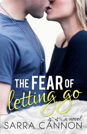 The Fear of Letting Go by Sarra Cannon