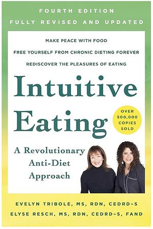 Intuitive Eating, 4th Edition: A Revolutionary Anti-Diet Approach by Elyse Resch