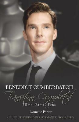 Benedict Cumberbatch, Transition Completed: Films, Fame, Fans by Lynnette Porter