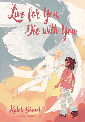 Live For You, Die With You by Kalob Dàniel