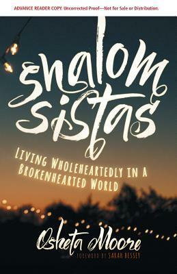 Shalom Sistas: Living Wholeheartedly in a Brokenhearted World by Osheta Moore