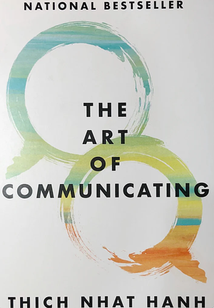 The Art of Communicating by Thích Nhất Hạnh