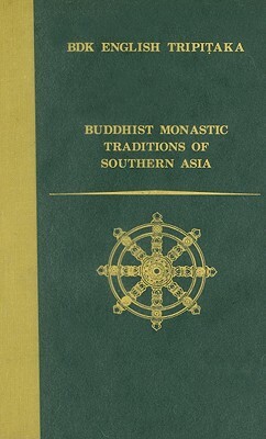 Buddhist Monastic Traditions of Southern Asia: A Record of the Inner Law Sent Home from the South Seas by 
