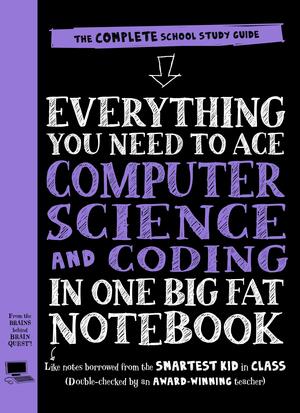 Everything You Need to Ace Computer Science and Coding in One Big Fat Notebook: 1 by Workman Publishing