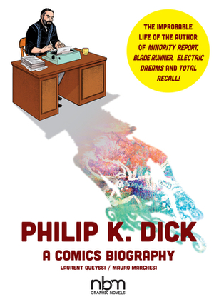 Philip K. Dick: A Comics Biography by Maura Marchesi, Laurent Queyssi