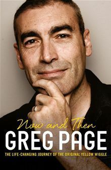 Now and Then: The Life-Changing Journey of the Original Yellow Wiggle by Greg Page, Neil Cadigan