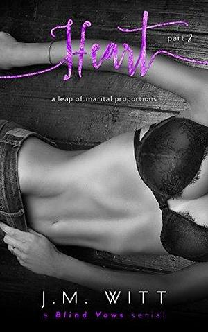 Heart by J.M. Witt, J.M. Witt