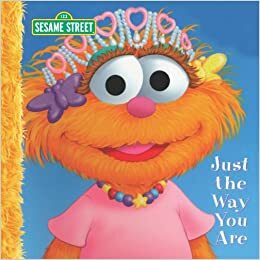 Just the Way You Are (Sesame Street) by Kara McMahon