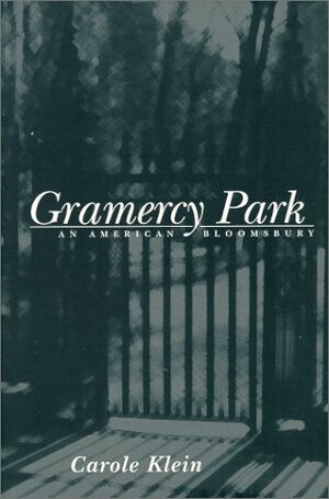 Gramercy Park: An American Bloomsbury by Carole Klein