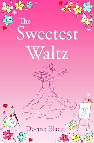 The Sweetest Waltz by De-ann Black