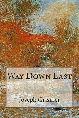 Way Down East by Joseph R. Grismer