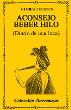 Aconsejo beber hilo (Diario de una loca) by Gloria Fuertes