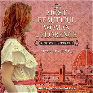 The Most Beautiful Woman in Florence: A Story of Botticelli by Alyssa Palombo