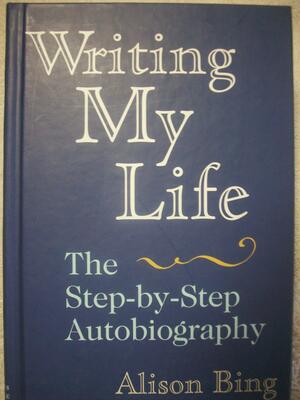 Writing My Life by Alison Bing